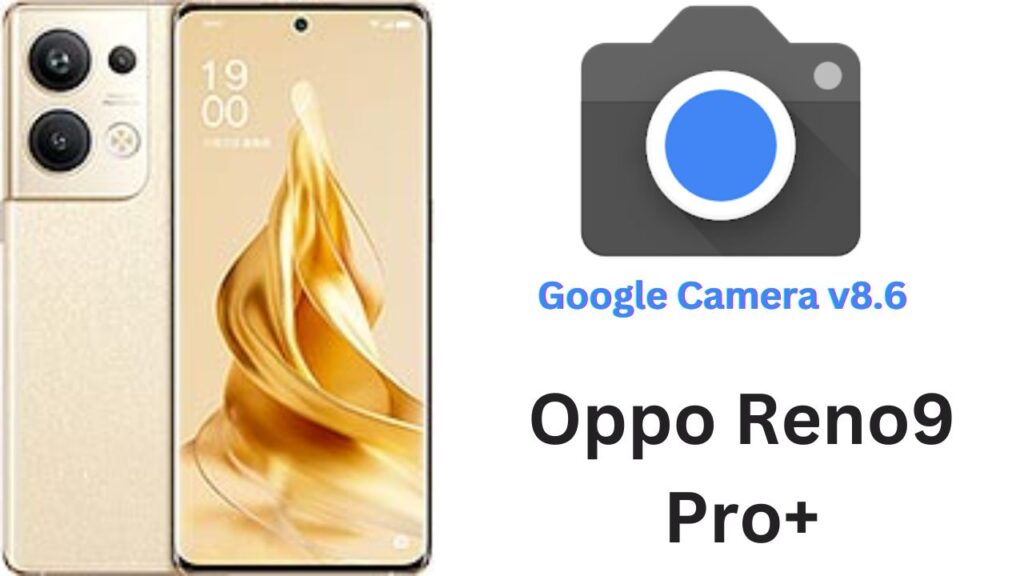 Google Camera For Oppo Reno9 Pro Plus