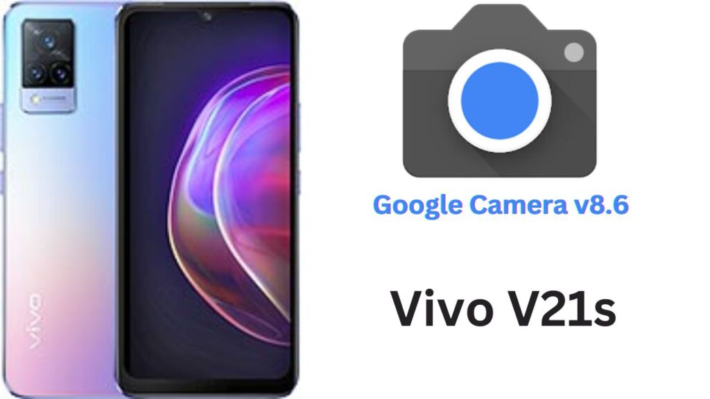 Google Camera For Vivo V21s