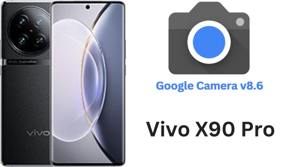 Google Camera For Vivo X90 Pro