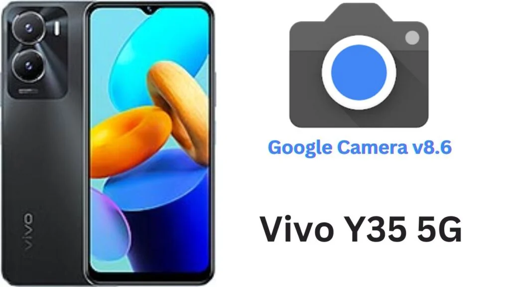 Google Camera For Vivo Y35 5G