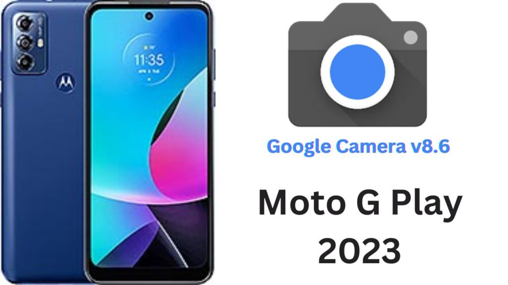 Google Camera For Moto G Play 2023