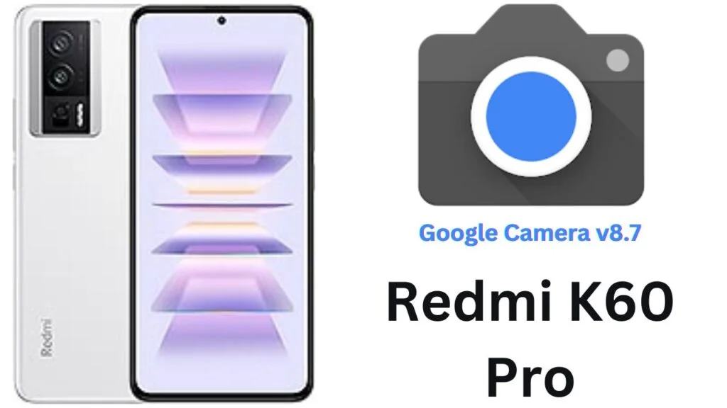 Google Camera For Redmi K60 Pro