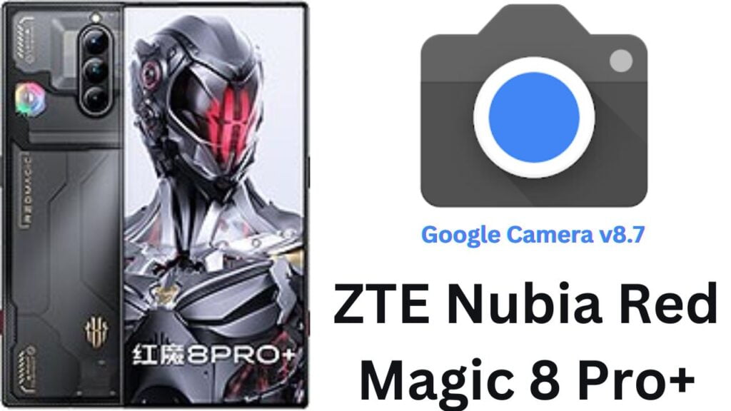 Google Camera For ZTE Nubia Red Magic 8 Pro Plus