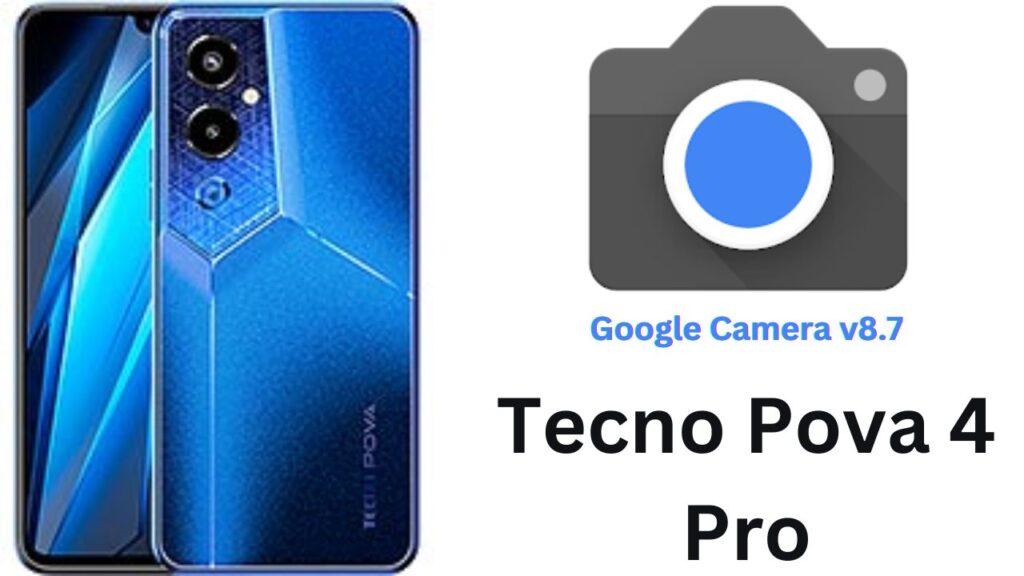 Google Camera For Tecno Pova 4 Pro