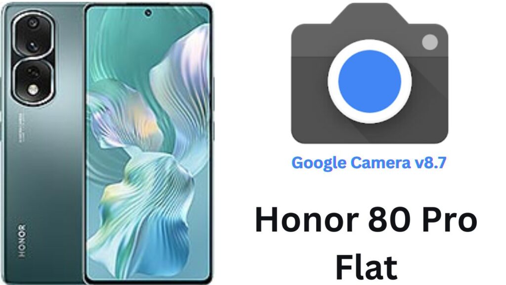 Google Camera For Honor 80 Pro Flat