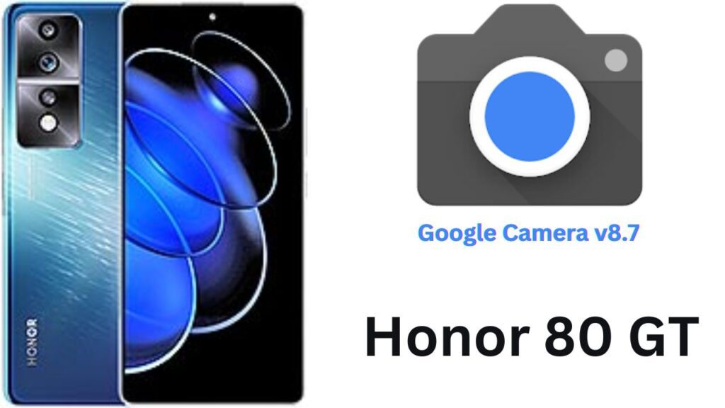 Google Camera For Honor 80 GT