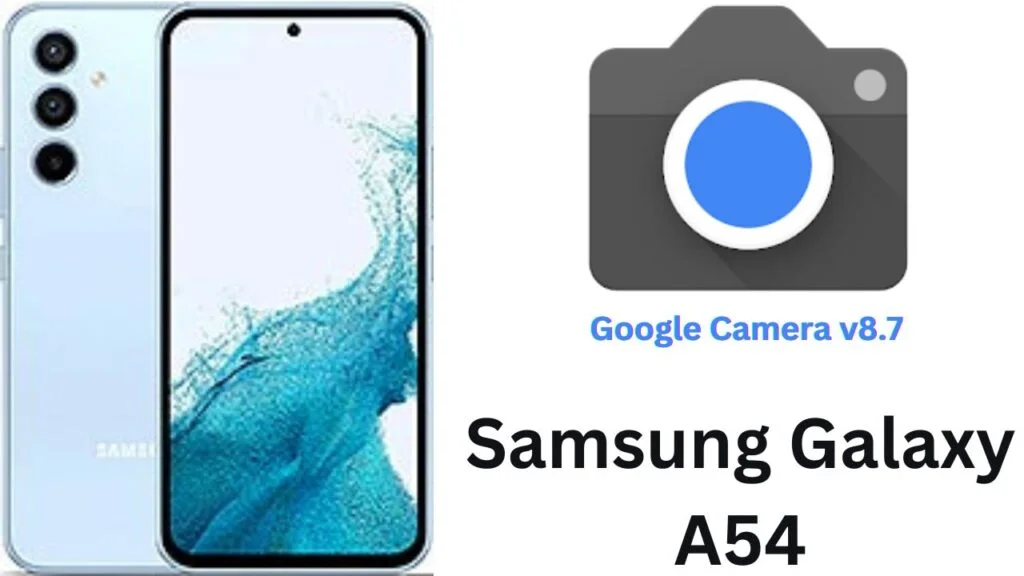 Google Camera For Samsung Galaxy A54