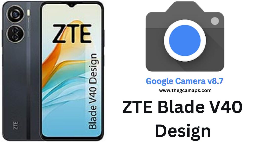 Google Camera For ZTE Blade V40 Design