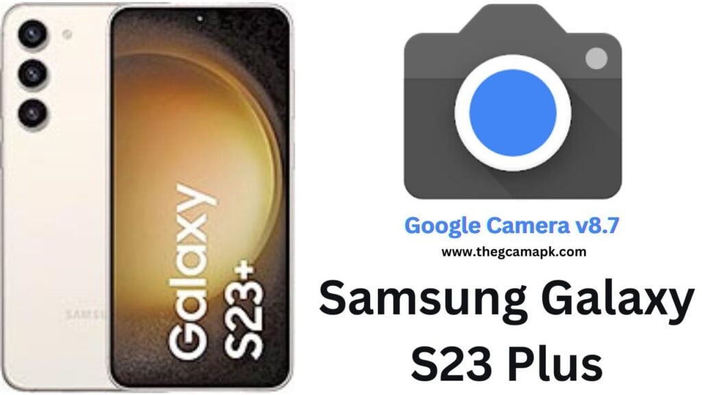 Google Camera For Samsung Galaxy S23 Plus