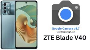 Google Camera For ZTE Blade V40