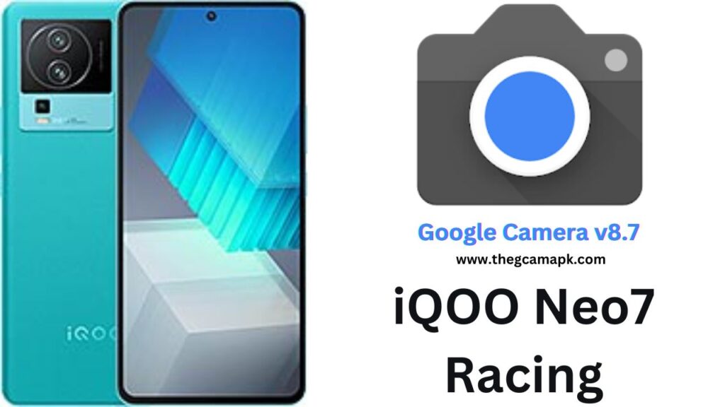 Google Camera For iQOO Neo7 Racing