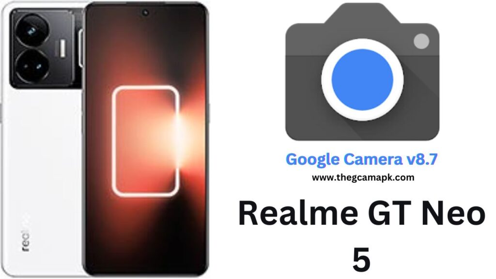 Google Camera For Realme GT Neo 5