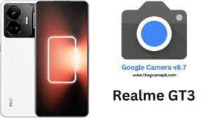 Google Camera For Realme GT3