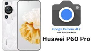 Google Camera For Huawei P60 Pro