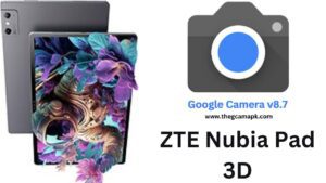 Google Camera For ZTE Nubia Pad 3D