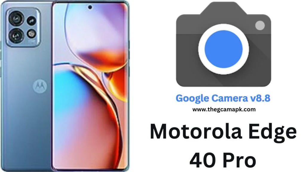 Google Camera For Motorola Edge 40 Pro