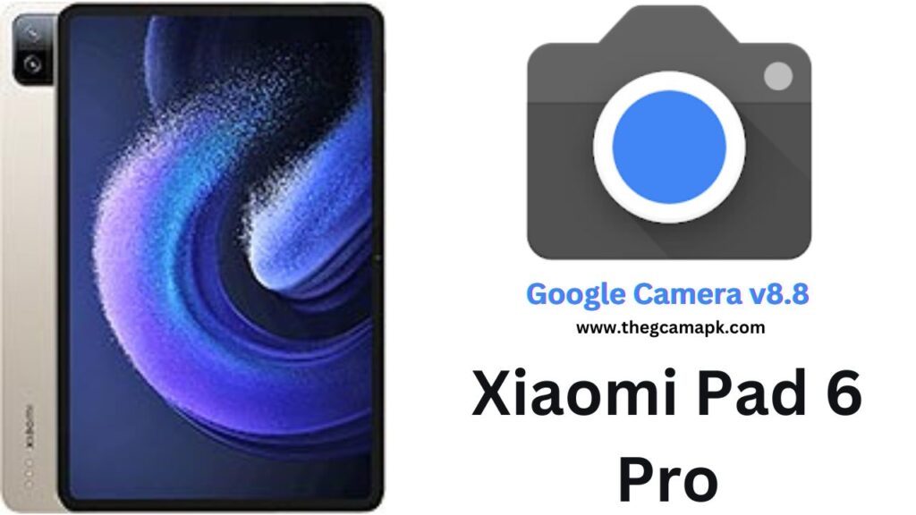 Google Camera For Xiaomi Pad 6 Pro