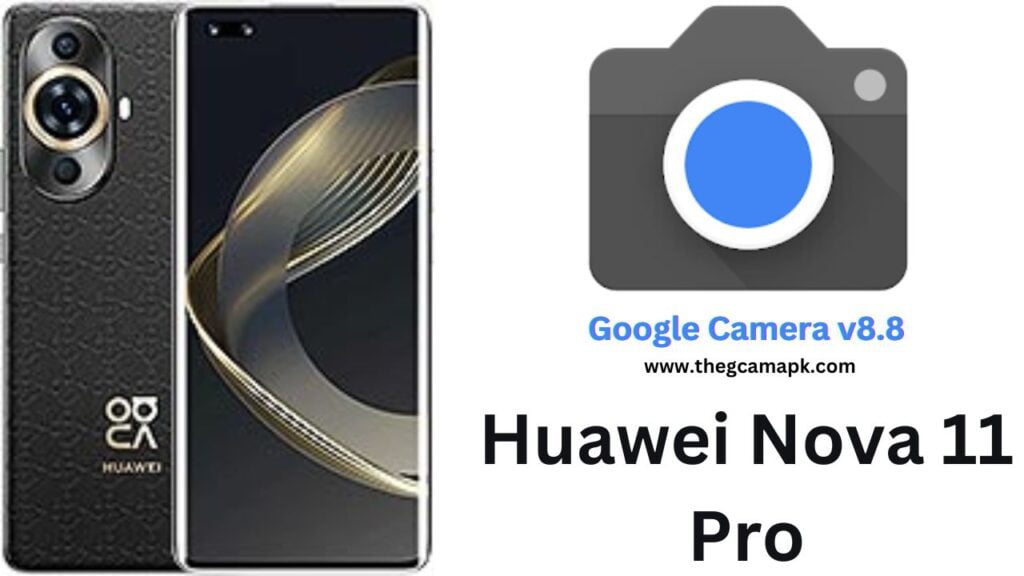 Google Camera For Huawei Nova 11 Pro