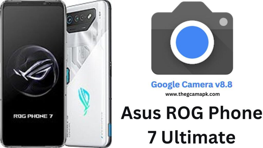 Google Camera For Asus ROG Phone 7 Ultimate