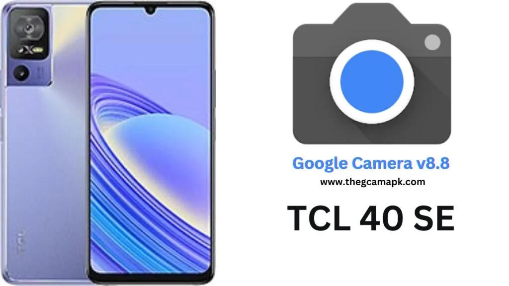 Google Camera For TCL 40 SE
