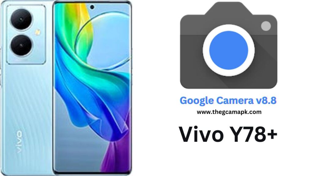 Download Google Camera APK For Vivo Y78 Plus