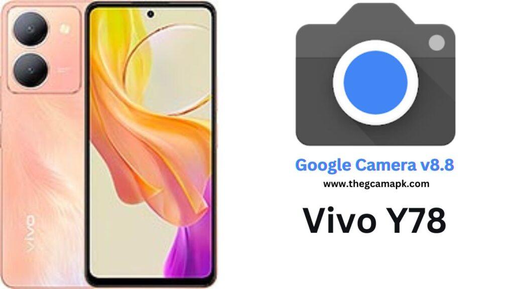 Google Camera For Vivo Y78
