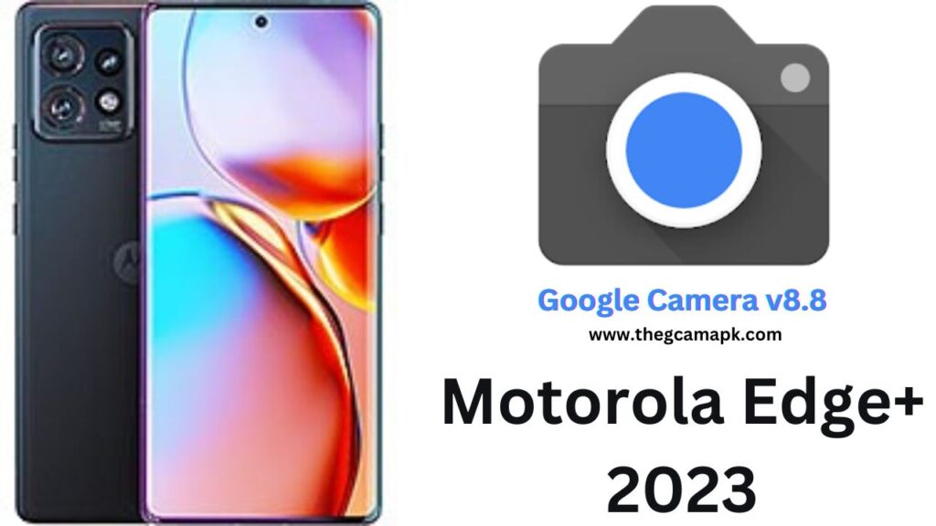 Google Camera For Motorola Edge+ 2023