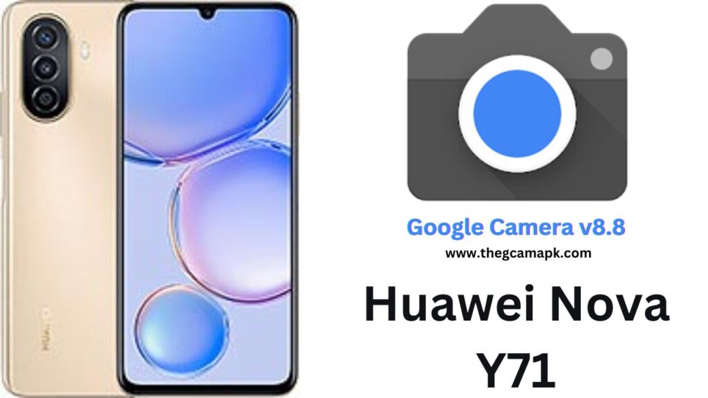 Google Camera For Huawei Nova Y71