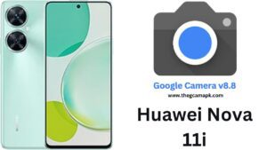 Google Camera For Huawei Nova 11i