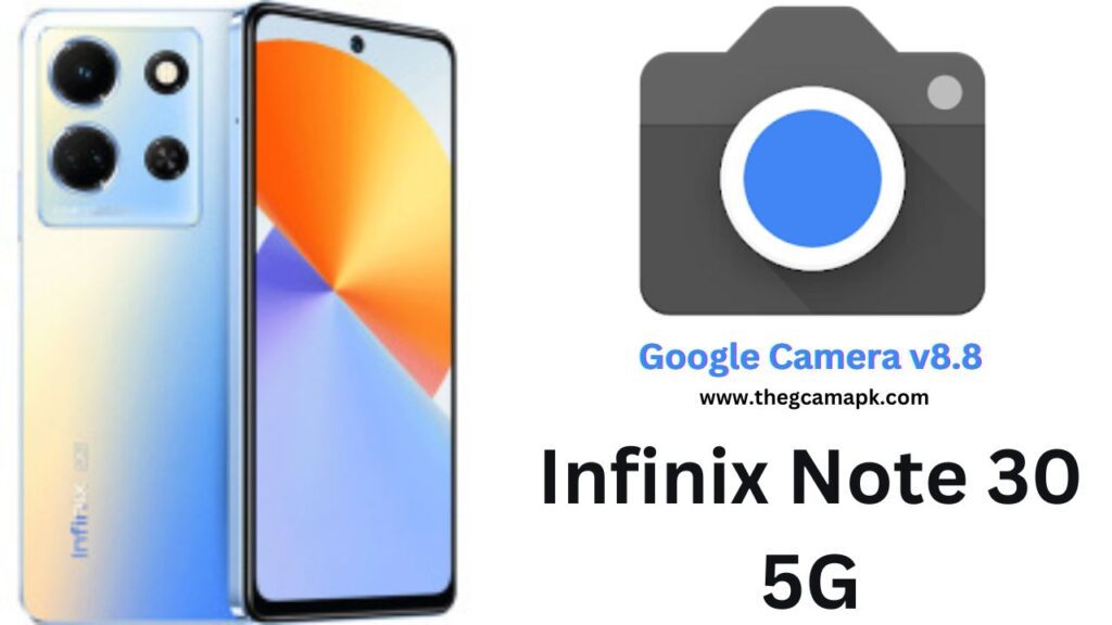 Google Camera For Infinix Note 30 5G