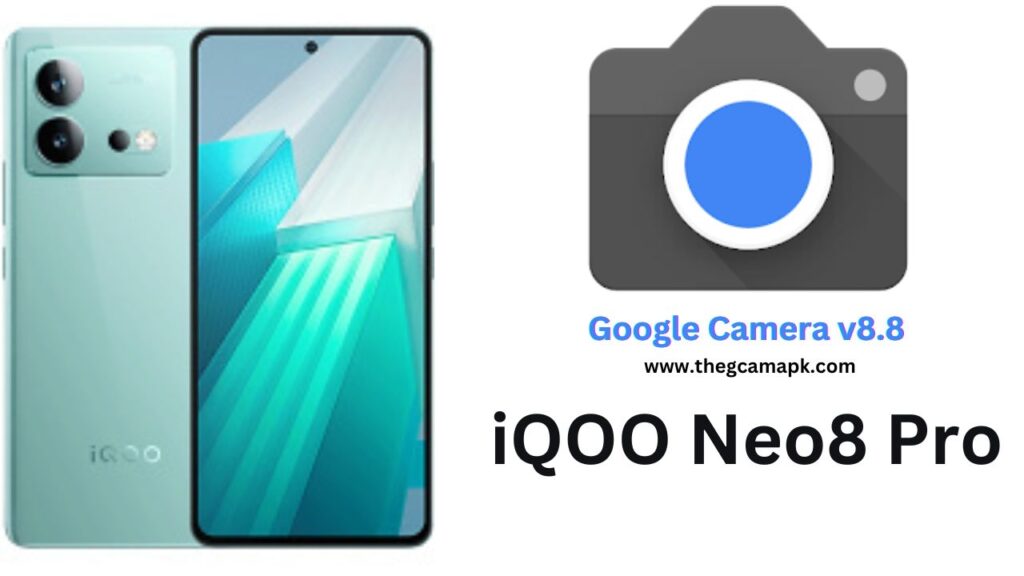 Google Camera For iQOO Neo8 Pro