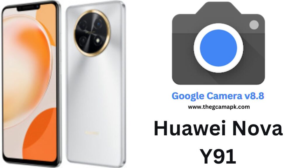 Google Camera For Huawei Nova Y91