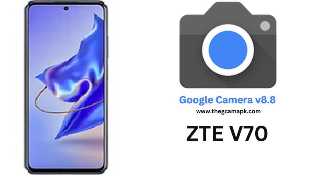 Google Camera For ZTE V70