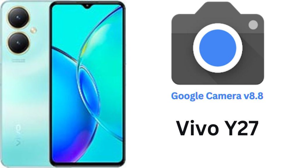 Google Camera For Vivo Y27