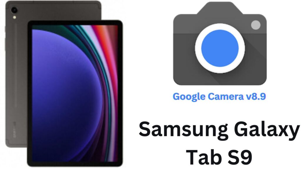 Download Google Camera APK For Samsung Galaxy Tab S9