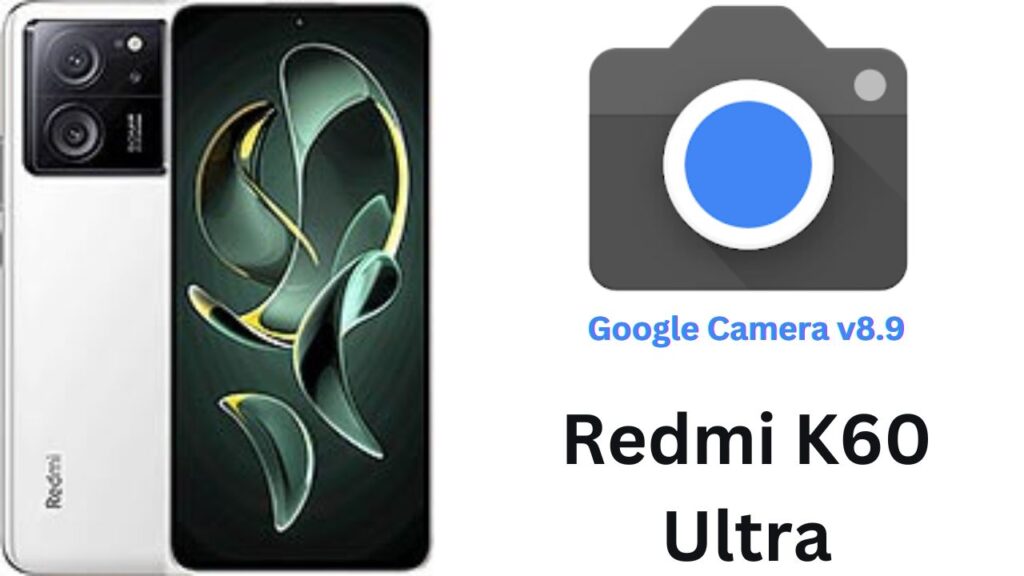 Google Camera For Redmi K60 Ultra