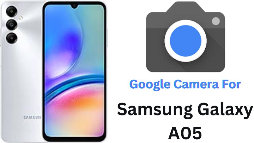 Google Camera For Samsung Galaxy A05s