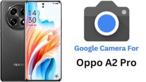 Google Camera For Oppo A2 Pro