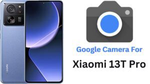 Google Camera For Xiaomi 13T Pro