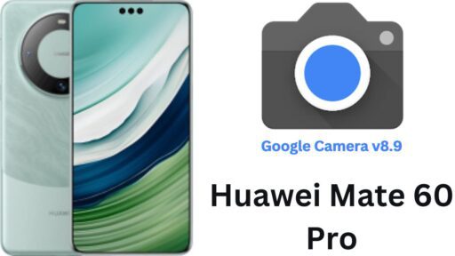 Google Camera For Huawei Mate 60 Pro