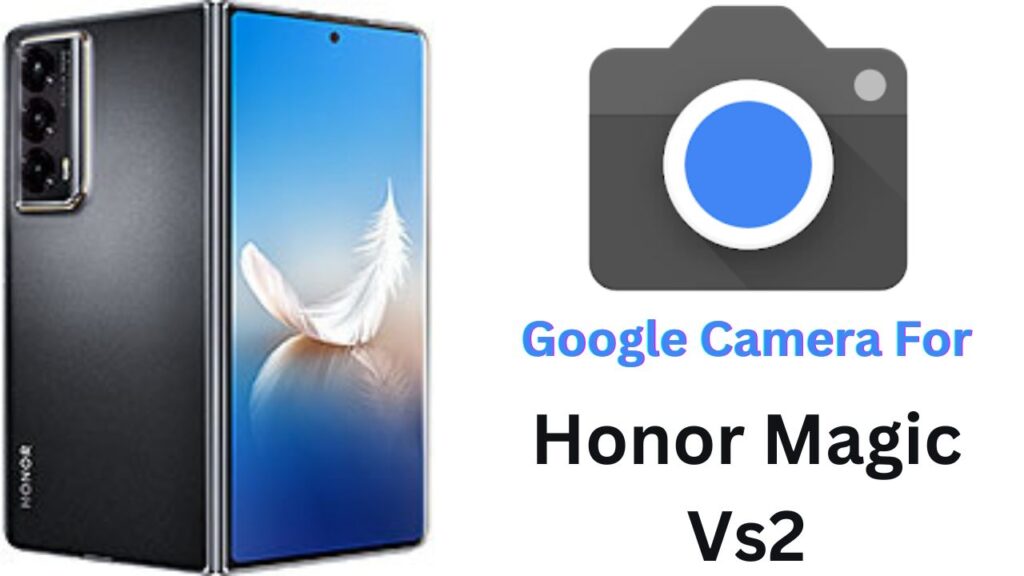 Google Camera For Honor Magic Vs2
