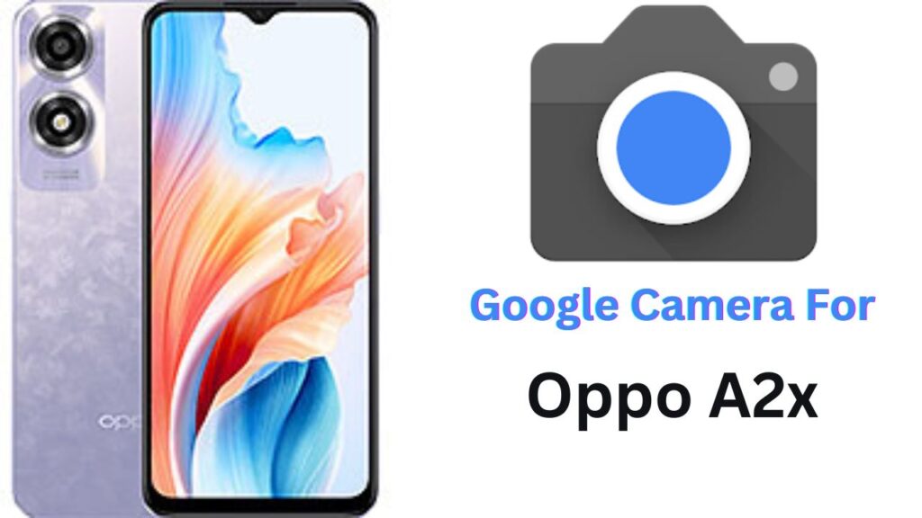 Google Camera For Oppo A2x