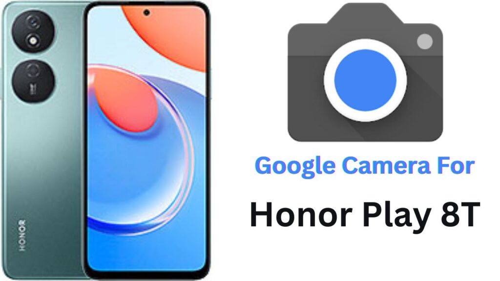 Google Camera For Honor Play 8T