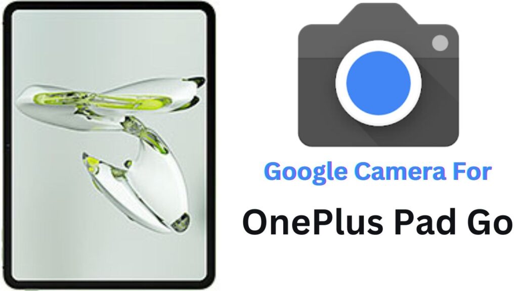 Google Camera For OnePlus Pad Go