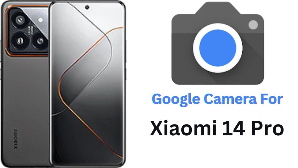 Google Camera For Xiaomi 14 Pro