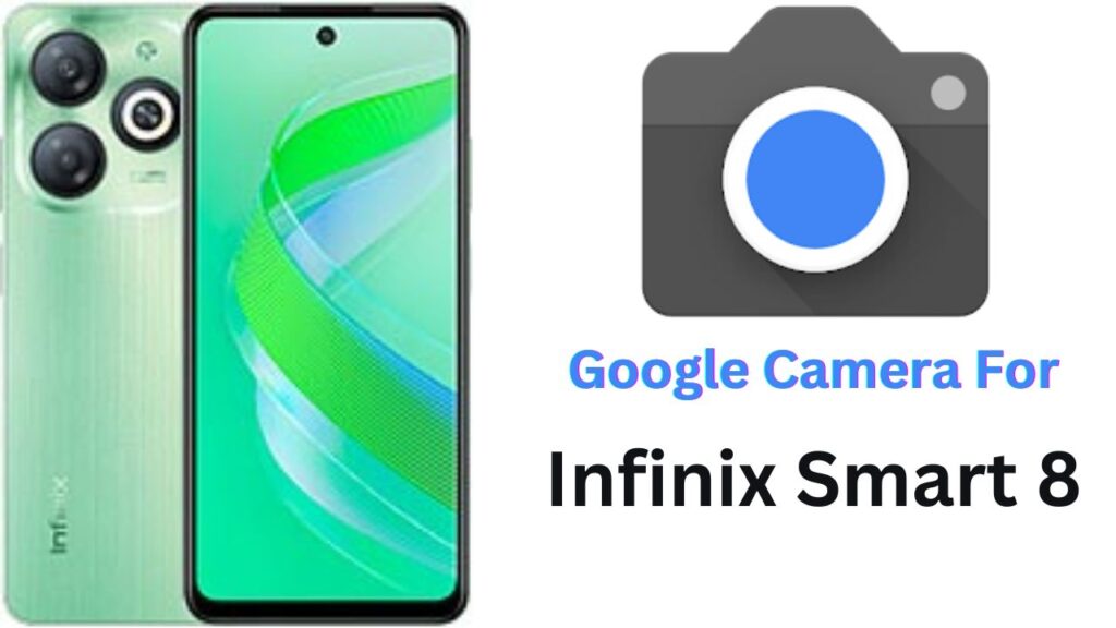 Google Camera For Infinix Smart 8