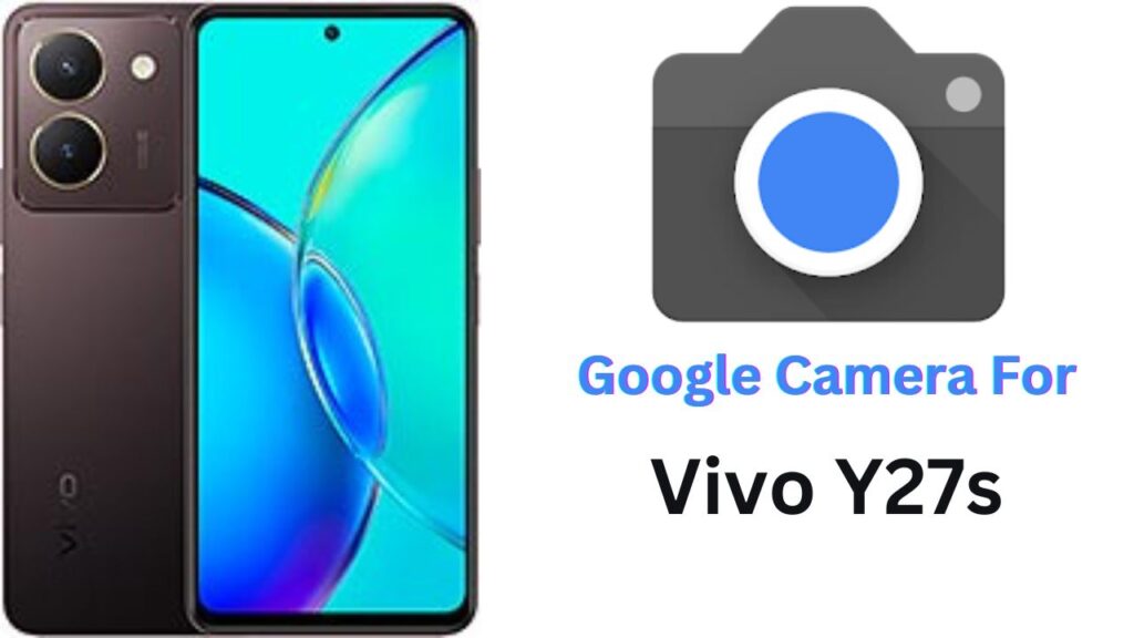 Google Camera For Vivo Y27s