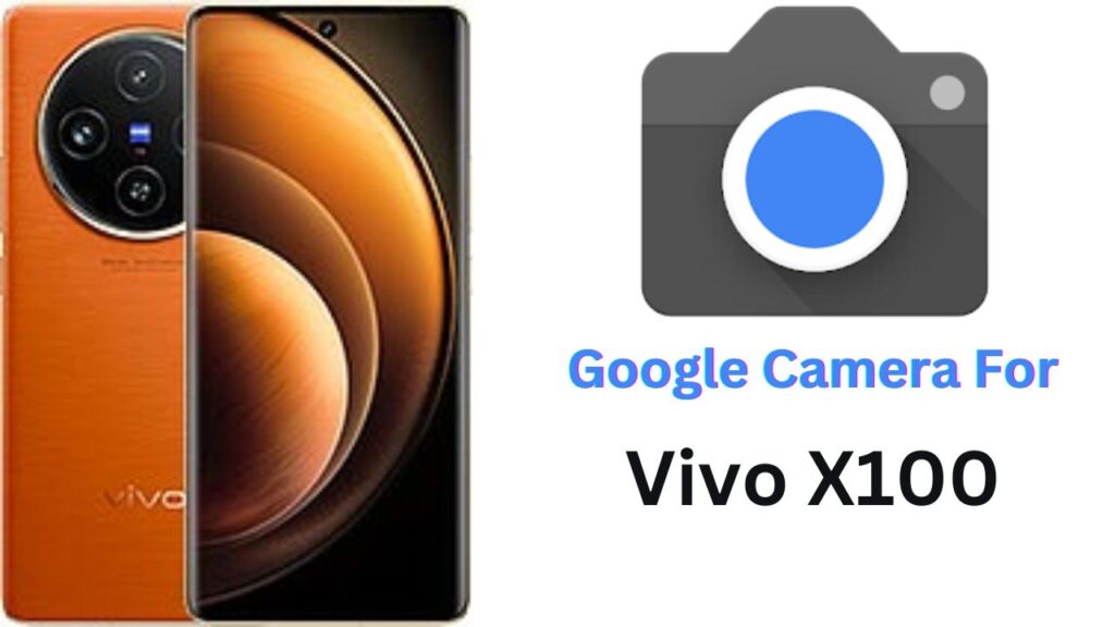 Google Camera For Vivo X100