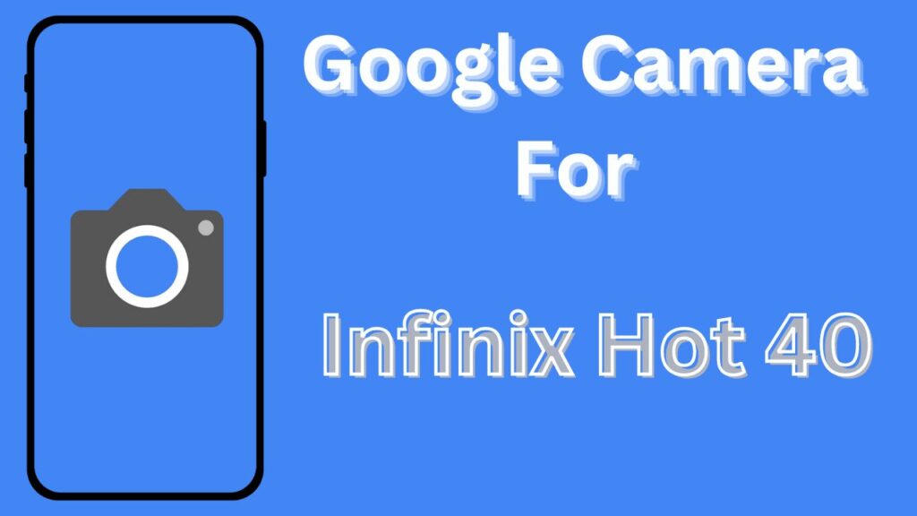 Google Camera For Infinix Hot 40