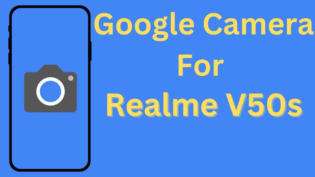 Google Camera For Realme V50s
